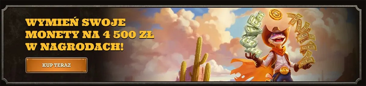 Polish promo banner saying “Wymień swoje monety na 4 500 zł w nagrodach!” with a “KUP TERAZ” button, showing a cartoon cowboy lizard holding cash, coins and reward tickets in a desert scene with cacti.