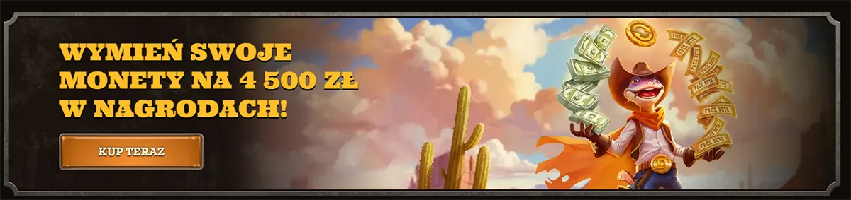 Polish promo banner saying “Wymień swoje monety na 4 500 zł w nagrodach!” with a “KUP TERAZ” button, showing a cartoon cowboy lizard holding cash, coins and reward tickets in a desert scene with cacti.